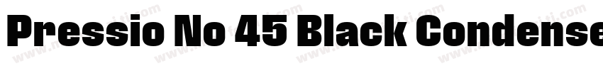 Pressio No 45 Black Condensed字体转换